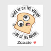 Weckte auf der falschen Seite des Brotes lustige P Aufkleber (Blatt)