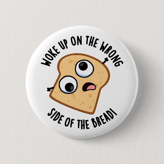 Weckte auf der falschen Seite des Brotes lustige P Button (Vorderseite)