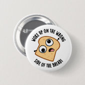 Weckte auf der falschen Seite des Brotes lustige P Button (Vorne & Hinten)