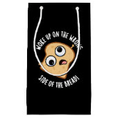 Weckte auf der falschen Seite des Brotes lustige P Kleine Geschenktüte (Vorderseite)