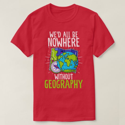 Wed All Be Nwhere ohne Geografie Funny Geograp T-Shirt (Design vorne)
