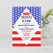 Wed, White & I Do Patriotic Junggeselinnen-Abschie Einladung (Stehend Vorderseite)