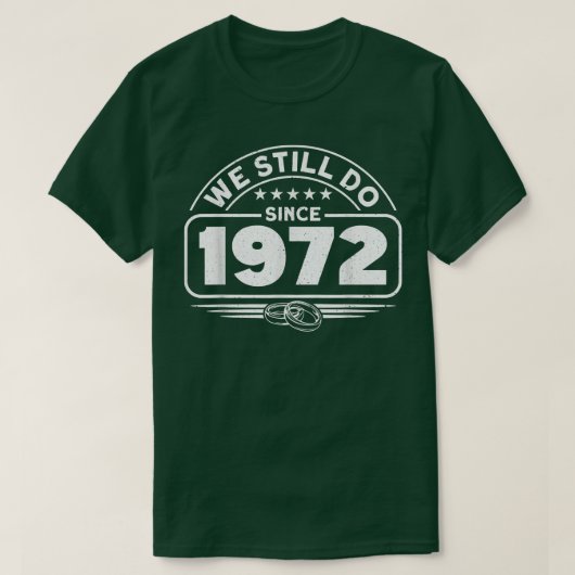 Wedding Anniversary We Still Do Since 1972 Couple  T-Shirt (Design vorne)