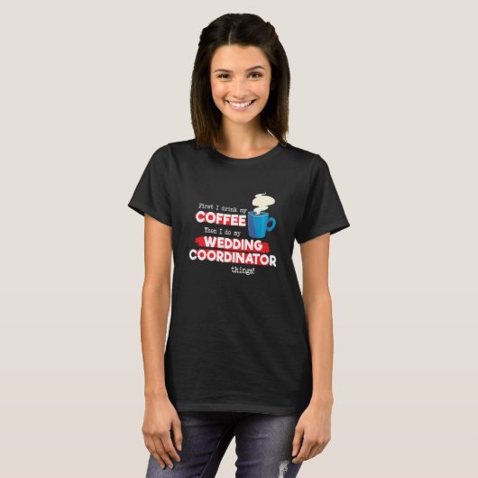 Wedding Coordinator & Coffee Saying T-Shirt (Vorne ganz)