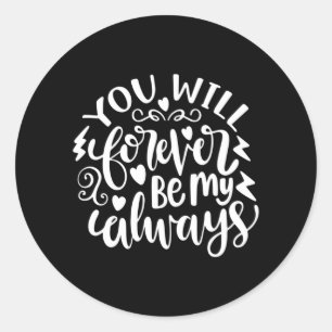 Wedding Gifts You Will Forever Be My Always Runder Aufkleber