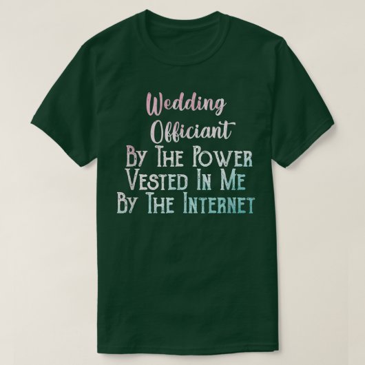 Wedding Officiant By The Power Vested In Me By The T-Shirt (Design vorne)