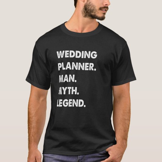 Wedding Planner Man Myth Legend T-Shirt (Vorderseite)