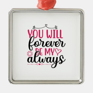 Wedding You Will Forever Be My Always Ornament Aus Metall