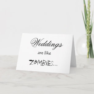 WEDDINGS ARE LIKE ZOMBIES KARTE