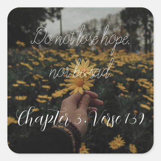 weder die Hoffnung verlieren noch traurig sein Quadratischer Aufkleber (Vorderseite)