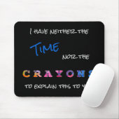 Weder die Zeit noch das Crayons-Sprichwort Mousepad (Mit Mouse)