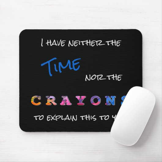 Weder die Zeit noch das Crayons-Sprichwort Mousepad (Mit Mouse)