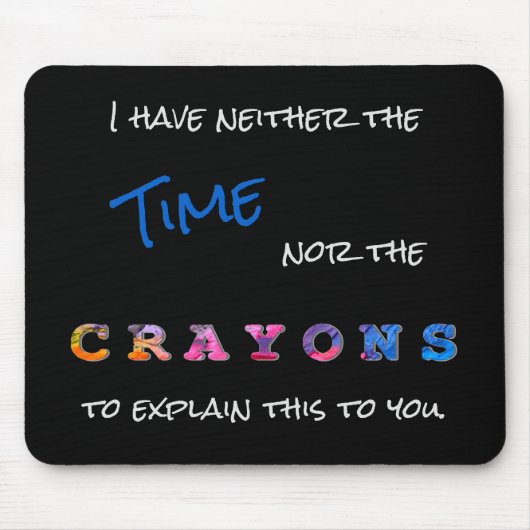 Weder die Zeit noch das Crayons-Sprichwort Mousepad (Vorne)