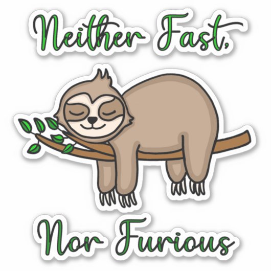 Weder schnell, noch zornig funny Funny Lazy Sleepy Aufkleber (Vorderseite)