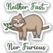 Weder schnell, noch zornig funny Funny Lazy Sleepy Aufkleber (Vorderseite)