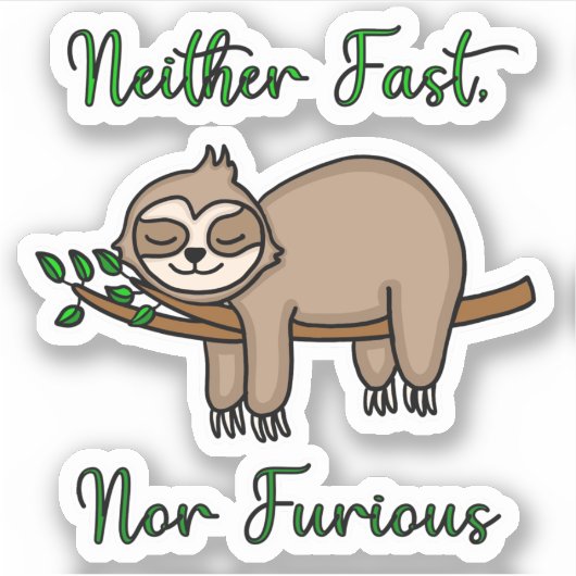 Weder schnell, noch zornig funny Funny Lazy Sleepy Aufkleber (Vorderseite)