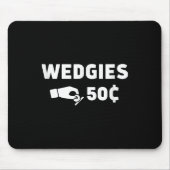 Wedgies 50 Cent Funny Insert Coins Design Mousepad (Vorne)