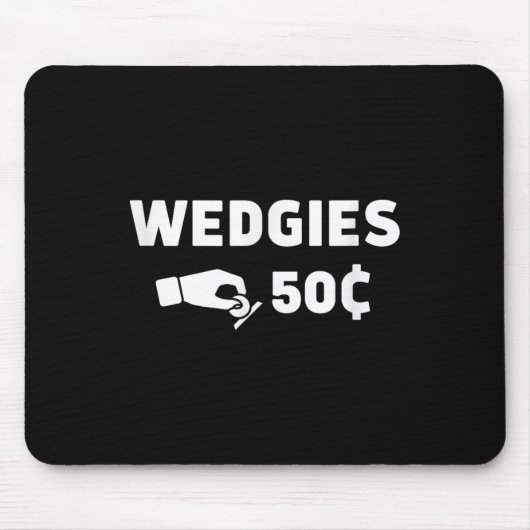 Wedgies 50 Cent Funny Insert Coins Design Mousepad (Vorne)