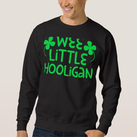 Wee Little Hooligan Saint Patrick Day Sweatshirt (Vorderseite)