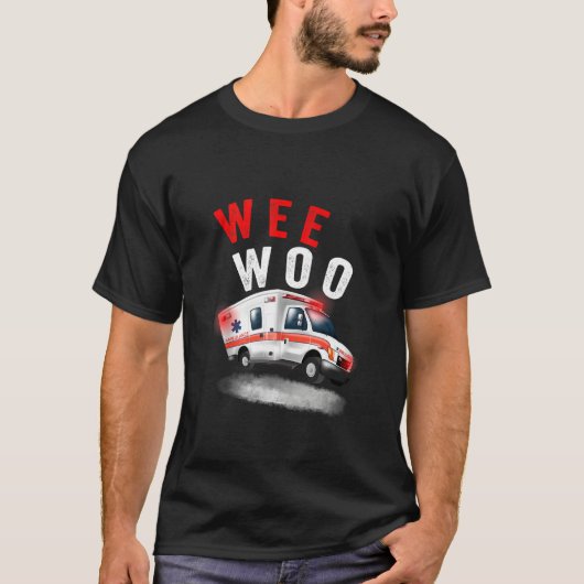 Wee Woo Ambulance Amr Ems Emt Paramedic T-Shirt (Vorderseite)
