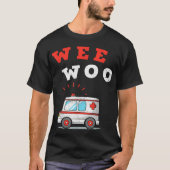 Wee Woo Ambulance AMR Funny EMS EMT Paramedic Gesc T-Shirt (Vorderseite)