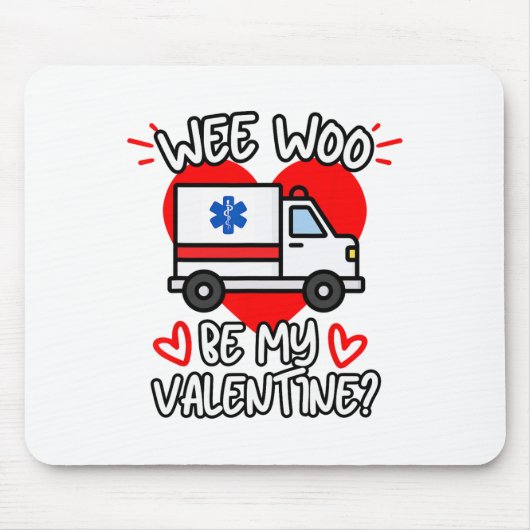 Wee Woo be my Valentine Emt Paramedic Ems Ambulanc Mousepad (Vorne)