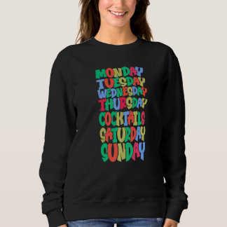 Weekdays Work Monday Wednesday Friday Cocktails  P Sweatshirt