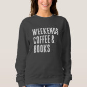 Weekend Coffee & Books Book Lover Sweatshirt (Vorderseite)