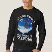 Weekend Forecast 100 Chance Of Freeriding Sweatshirt (Vorderseite)