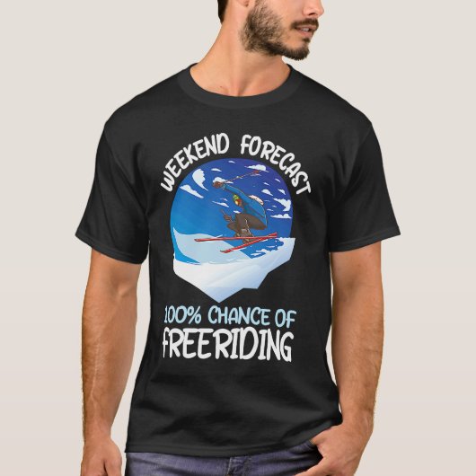 Weekend Forecast 100 Chance Of Freeriding T-Shirt (Vorderseite)