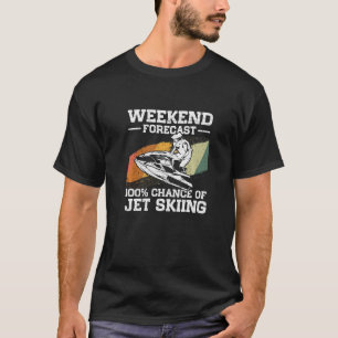 Weekend Forecast 100 Chance Of Jet Skiing Jetski T-Shirt