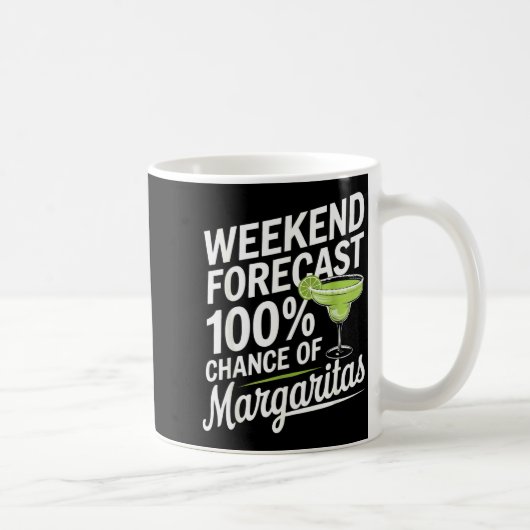 Weekend Forecast 100% Chance Of Margaritas Funny M Kaffeetasse (Rechts)