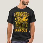 Weekend forecast 100 chance of Parkour Funny Sayin T-Shirt (Vorderseite)