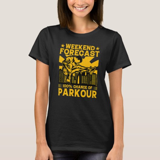 Weekend forecast 100 chance of Parkour Funny Sayin T-Shirt (Vorderseite)