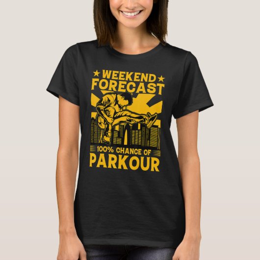 Weekend forecast 100 chance of Parkour Funny Sayin T-Shirt (Vorderseite)