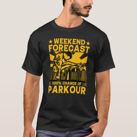Weekend forecast 100 chance of Parkour Funny Sayin T-Shirt (Vorderseite)