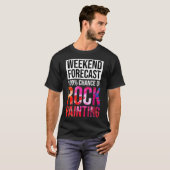 Weekend Forecast 100 Chance of Rock Painting Funny T-Shirt (Vorne ganz)