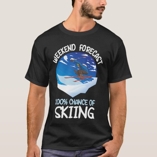 Weekend Forecast 100 Chance Of Skiing T-Shirt (Vorderseite)