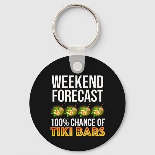 Weekend Forecast - 100% Chance of Tiki Bars Schlüsselanhänger (Vorderseite)