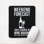 Weekend Forecast - 100% Chance of Wine Making Mousepad (Mit Mouse)