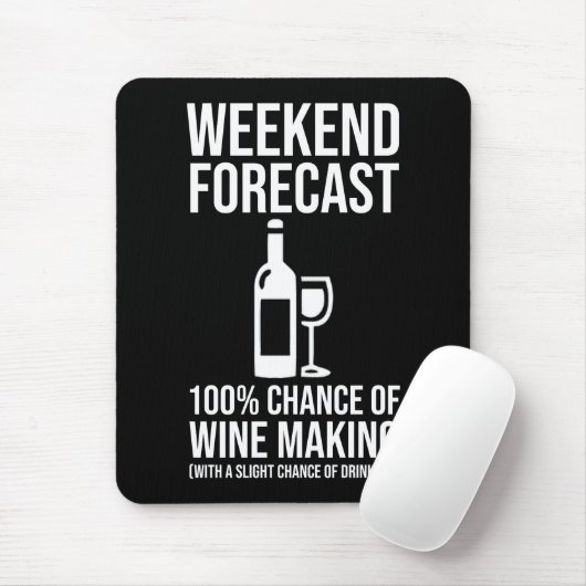 Weekend Forecast - 100% Chance of Wine Making Mousepad (Mit Mouse)