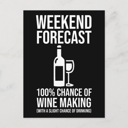 Weekend Forecast - 100% Chance of Wine Making Postkarte (Vorderseite)