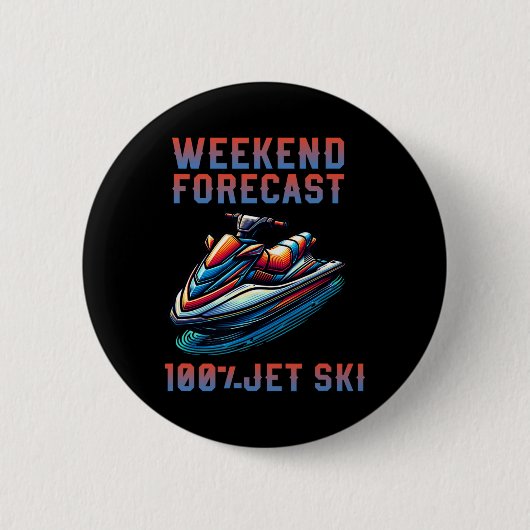 Weekend Forecast 100% Jet Skiing Lover Jetski  Button (Vorderseite)