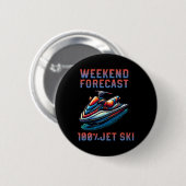 Weekend Forecast 100% Jet Skiing Lover Jetski  Button (Vorne & Hinten)