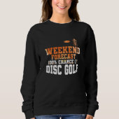 Weekend Forecast 100 Percent Chance of Discgolf Sweatshirt (Vorderseite)
