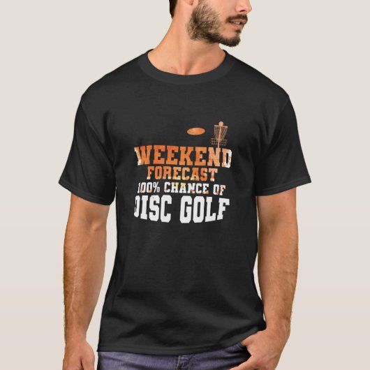 Weekend Forecast 100 Percent Chance of Discgolf T-Shirt (Vorderseite)
