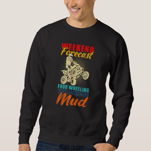 Weekend Forecast 4 Wheeling With A Chance Of Mud V Sweatshirt (Vorderseite)
