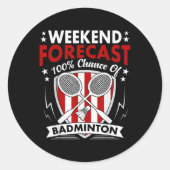 Weekend Forecast Badminton Game Day Shuttles Racqu Runder Aufkleber (Vorderseite)