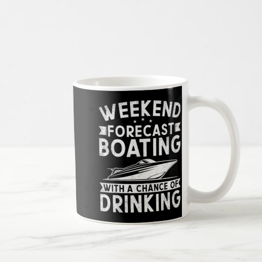 Weekend Forecast Boating With A Chance Of Drinking Kaffeetasse (Rechts)