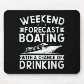 Weekend Forecast Boating With A Chance Of Drinking Mousepad (Vorne)